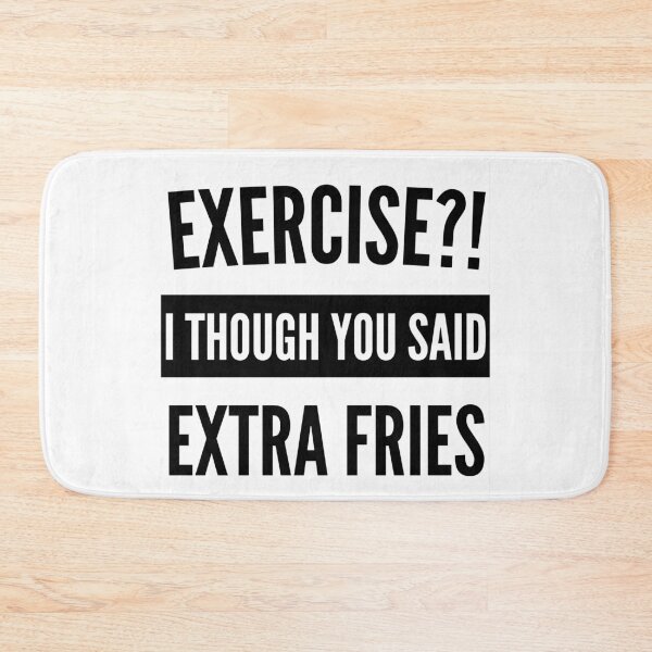 Item preview, Exercise I thought you said extra Fries - Exercise or Extra Fries designed and sold by For the love of Pixels.