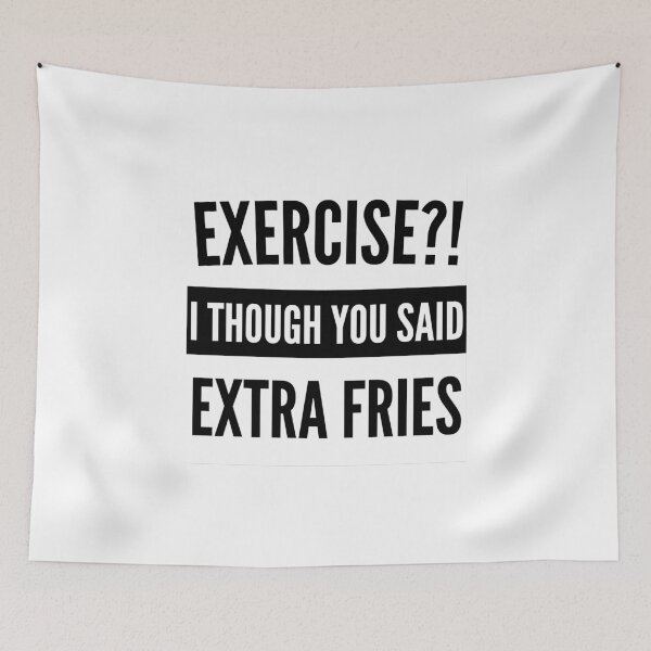 Item preview, Exercise I thought you said extra Fries - Exercise or Extra Fries designed and sold by For the love of Pixels.