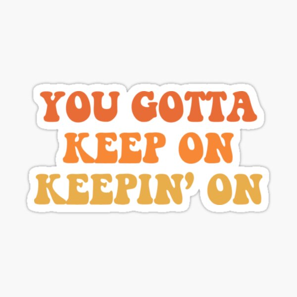 Item preview, Joe Dirt You Gotta Keep On Keepin' On designed and sold by NeJaSimse.
