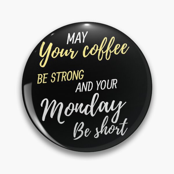 Item preview, Just Add Coffee. May Your Coffee Be Strong And Your Monday Be Short designed and sold by Tshirtintrend.