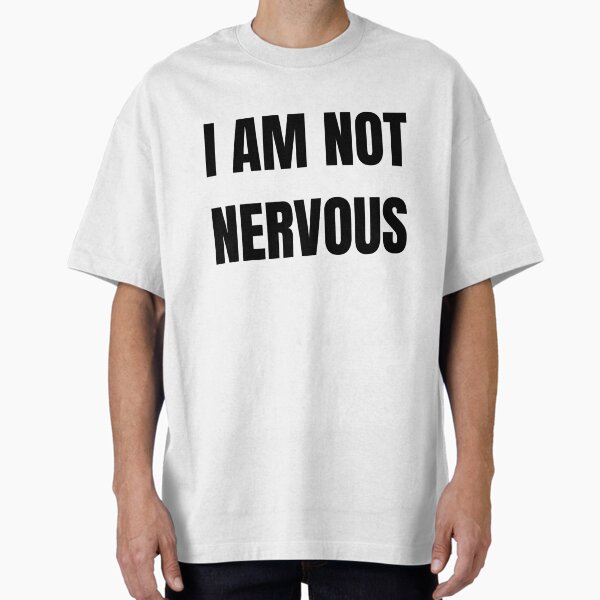 Item preview, I AM NOT NERVOUS designed and sold by iamxxx.
