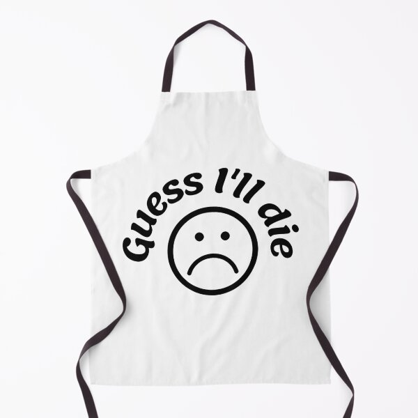 Item preview, Guess i'll die designed and sold by AKMarkethub.