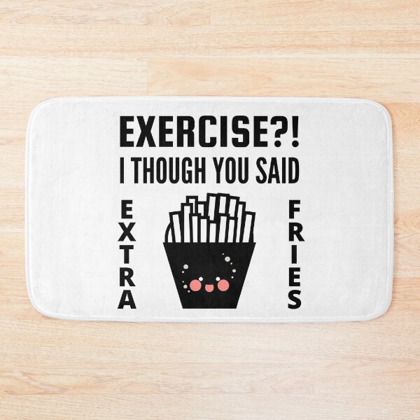 Item preview, Exercise I thought you said extra Fries - Exercise or Extra Fries designed and sold by For the love of Pixels.