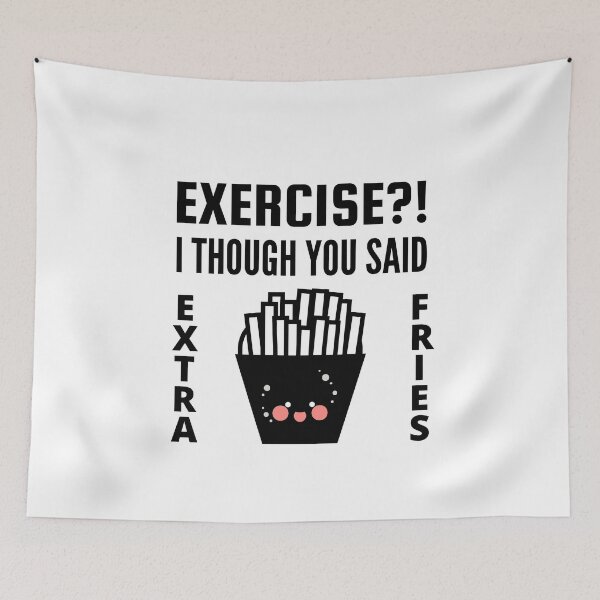 Item preview, Exercise I thought you said extra Fries - Exercise or Extra Fries designed and sold by For the love of Pixels.