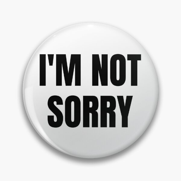 Item preview, I'M NOT SORRY designed and sold by iamxxx.