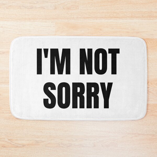 Item preview, I'M NOT SORRY designed and sold by iamxxx.
