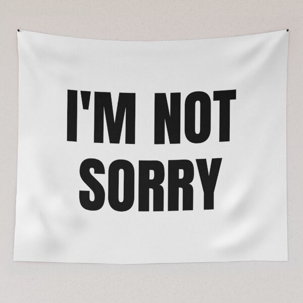 Item preview, I'M NOT SORRY designed and sold by iamxxx.