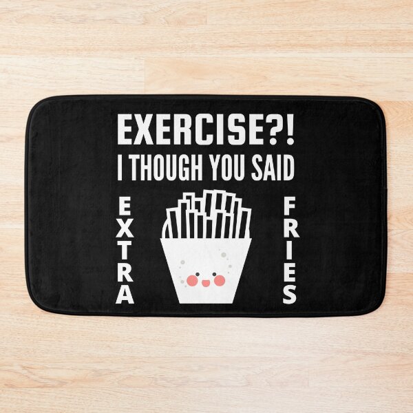 Item preview, Exercise I thought you said extra Fries - Exercise or Extra Fries designed and sold by For the love of Pixels.