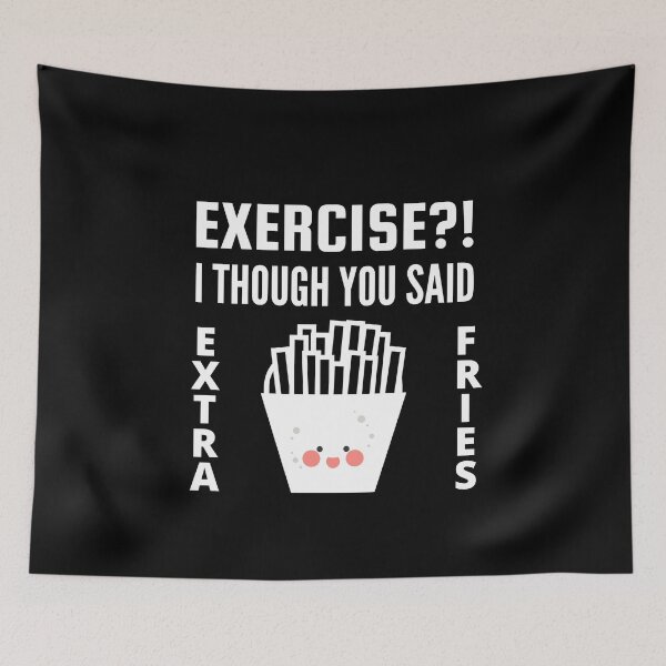 Item preview, Exercise I thought you said extra Fries - Exercise or Extra Fries designed and sold by For the love of Pixels.