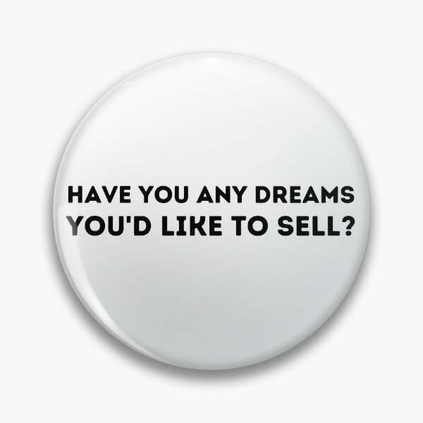 Item preview, Have You Any Dreams You'd Like to Sell? designed and sold by YourMateNate.