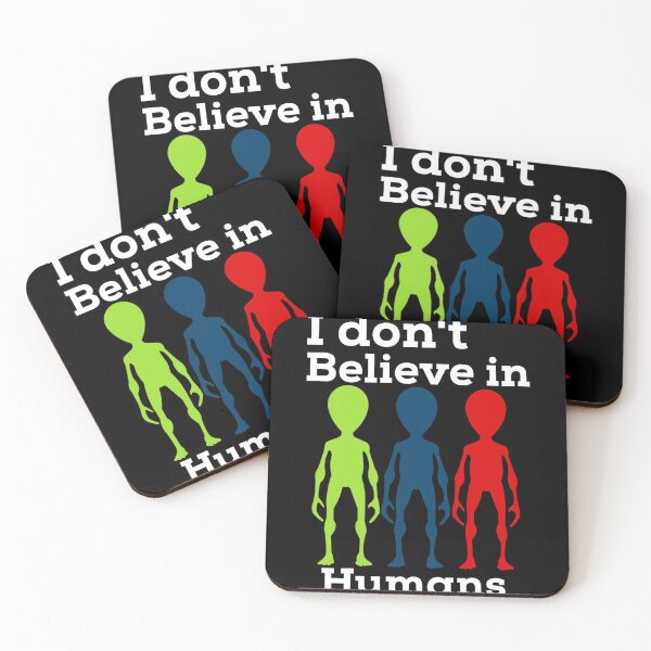 Item preview, I dont believe in Humans | Alien lover designed and sold by DynastyArt.