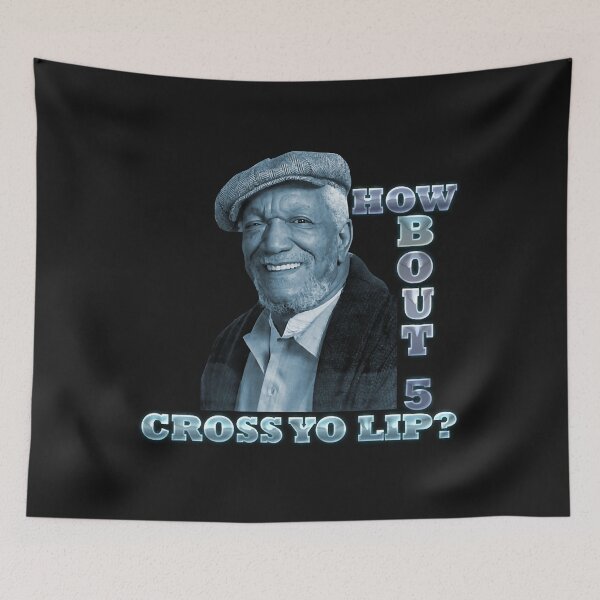Item preview, How Bout 5 Cross Yo  Lip - Sanford And Son  designed and sold by CrystalAvila.