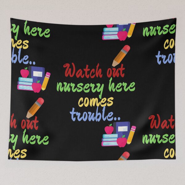 Item preview, watch out nursery hear comes trouble ,for child or teacher or parent designed and sold by amy greaves.