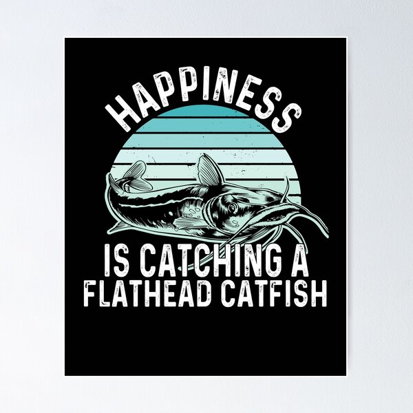 Mine's So Big Fishing Fun Flathead Catfish Fishing Gift- Mens Catfish  Fishing Catfishing Funny Saying Fisherman Gift Poster for Sale by  QUEEN-WIVER