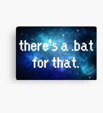 There's a .bat for that Canvas Print