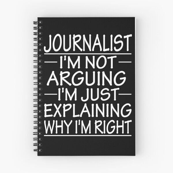 Item preview, journalist i'm not arguing i'm just explaining why i'm right: funny journalist present designed and sold by alaechamlal.