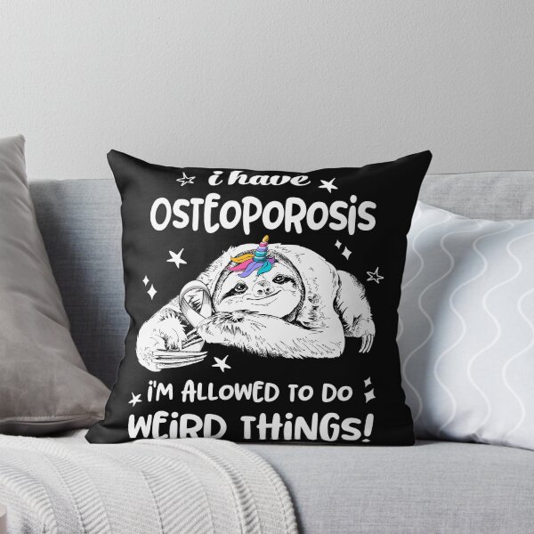 Item preview, I have Osteoporosis i'm allowed to do Weird Things designed and sold by ElizabethS809.