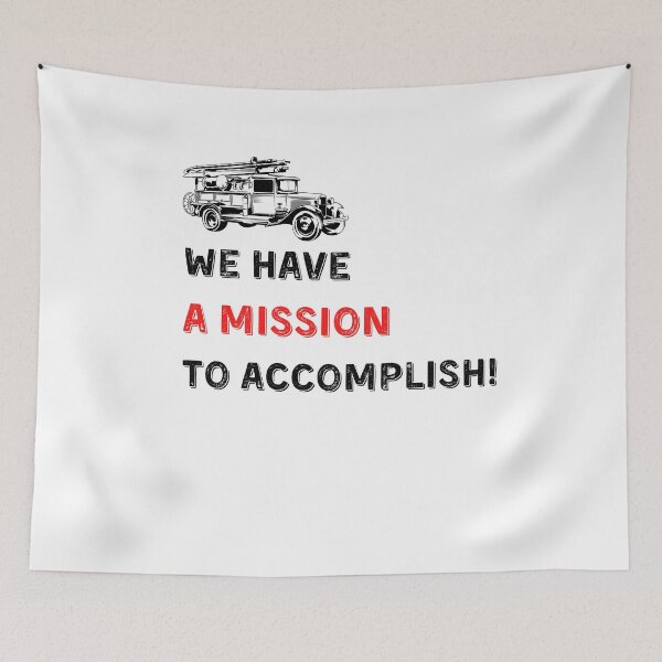 Item preview, We have a mission to accomplish! T-Shirt Firefighters lovers Men gift Women gift Dad gift Mom gift Firetruck designed and sold by InnovantDesigns.