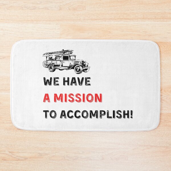 Item preview, We have a mission to accomplish! T-Shirt Firefighters lovers Men gift Women gift Dad gift Mom gift Firetruck designed and sold by InnovantDesigns.