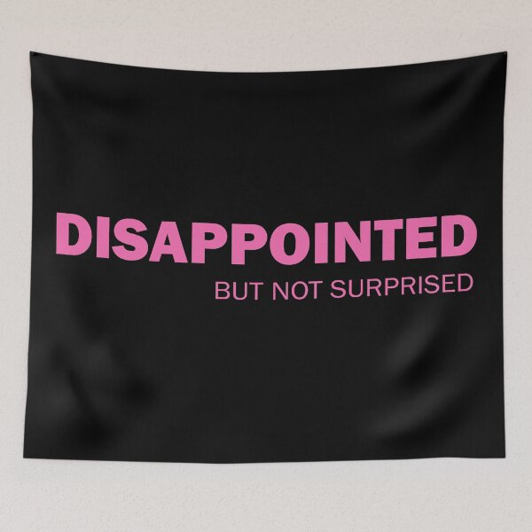 Item preview, Disappointed But Not Surprised designed and sold by ValentinaHramov.