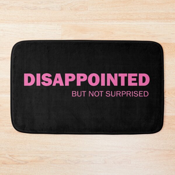Item preview, Disappointed But Not Surprised designed and sold by ValentinaHramov.