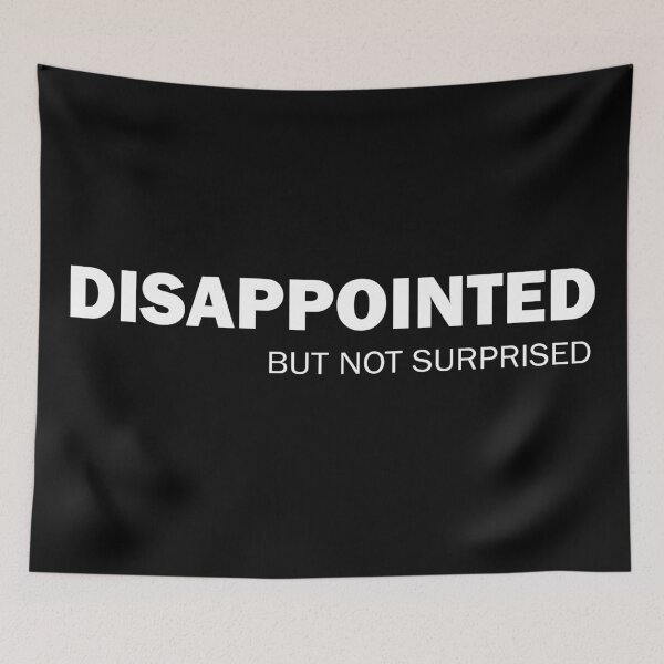 Item preview, Disappointed But Not Surprised designed and sold by ValentinaHramov.