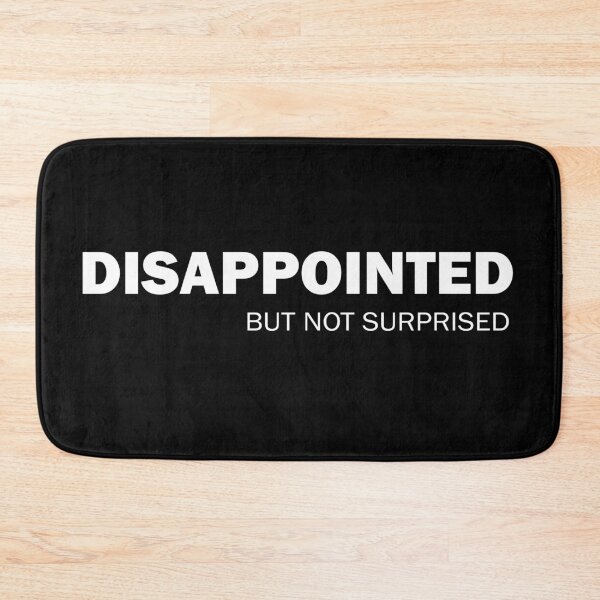 Item preview, Disappointed But Not Surprised designed and sold by ValentinaHramov.