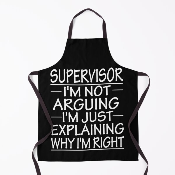 Item preview, supervisor i'm not arguing i'm just explaining why i'm right: funny supervisor present designed and sold by alaechamlal.