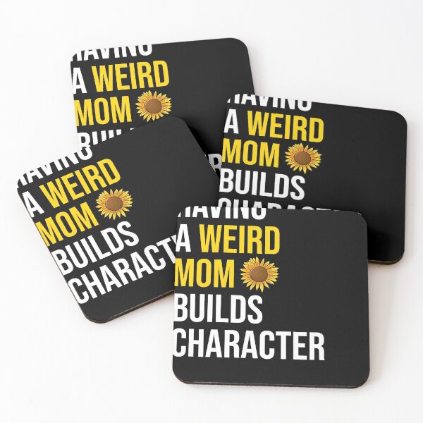 Item preview, Having A Weird Mom Builds Character Funny Mother's Day Quotes designed and sold by Nizar Designs.
