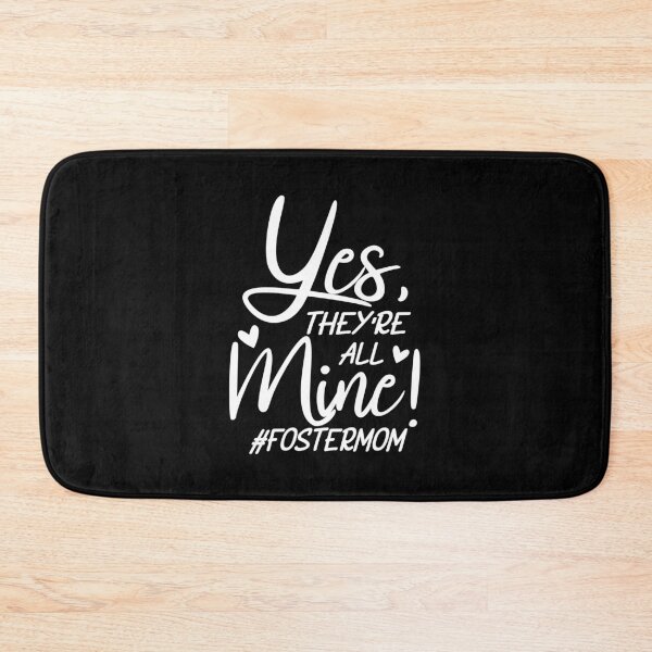 Item preview, Yes, They're All Mine, Says the Proud Foster Mom designed and sold by friendlyspoon.