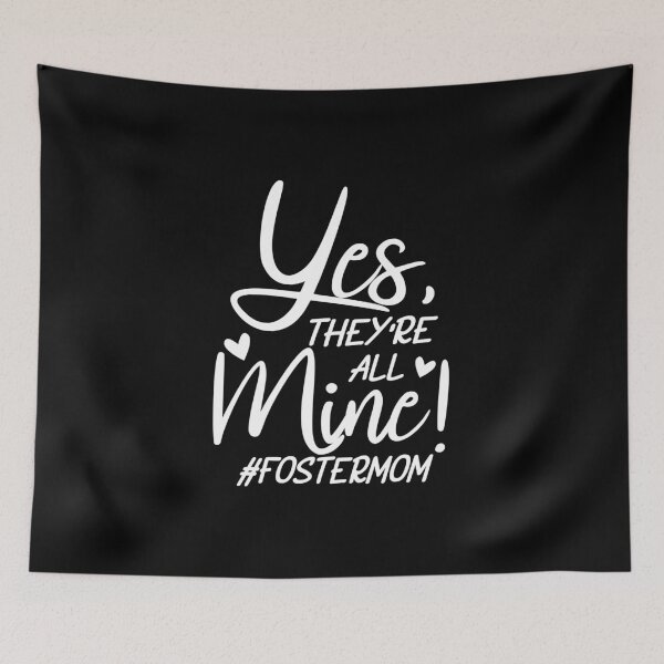 Item preview, Yes, They're All Mine, Says the Proud Foster Mom designed and sold by friendlyspoon.