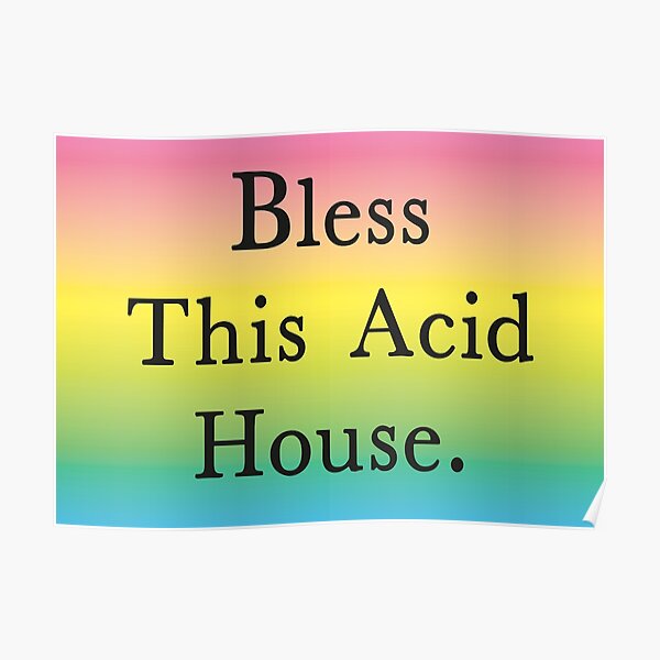 Bless This Acid House Poster Poster