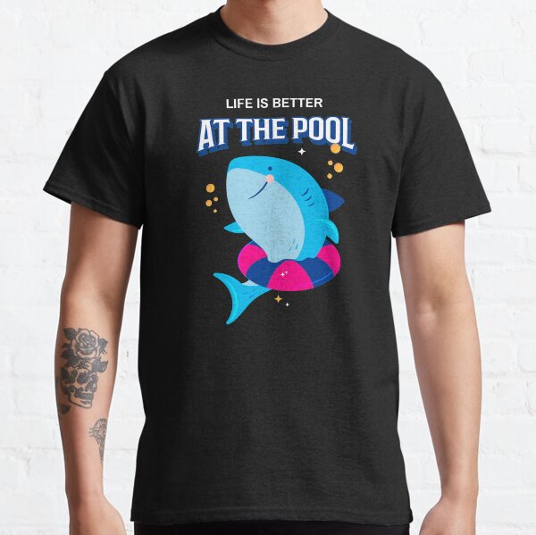Life is Better at the Pool  Classic T-Shirt