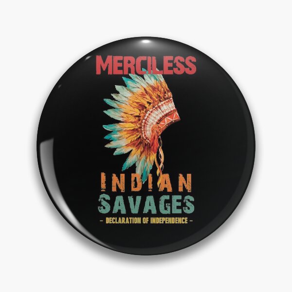 Item preview, Merciless Indian Savages Declaration Of Independence Quote designed and sold by trendyzcom.