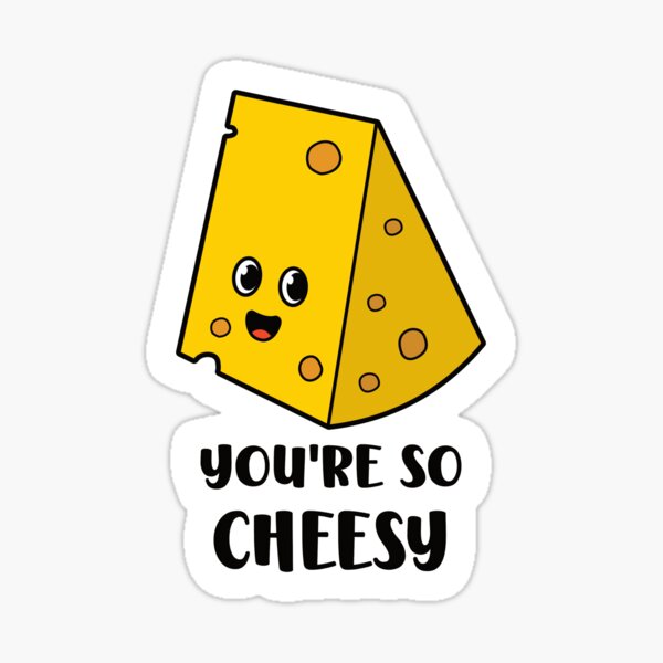 "You're So Cheesy Funny Cheese Pun" Sticker for Sale by keeleypost