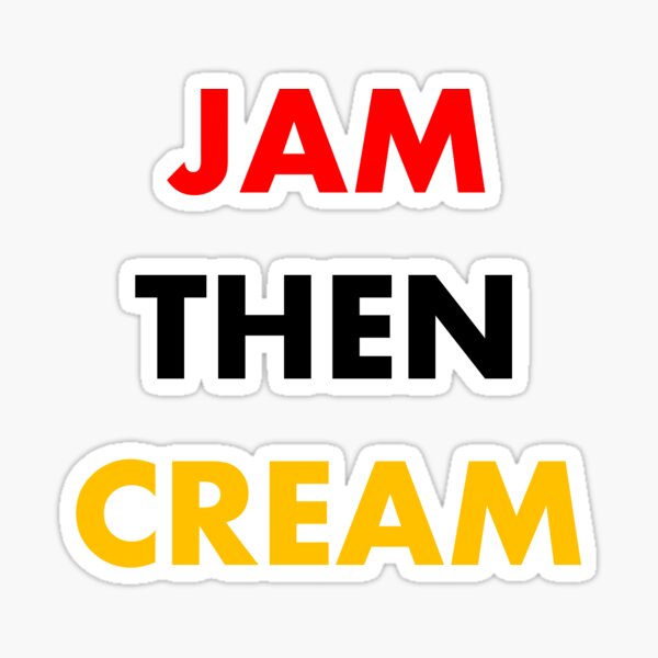 Jam Then Cream Sticker