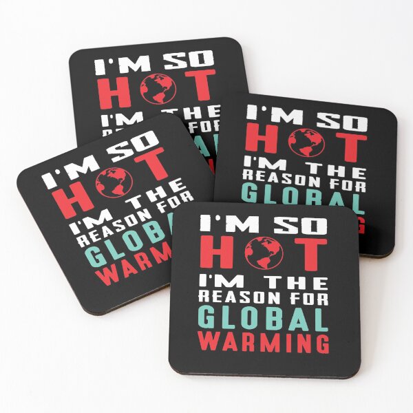 Item preview, Global Warming Funny Quote | I am so hot I am the reason for global warming designed and sold by cartyourchoice.