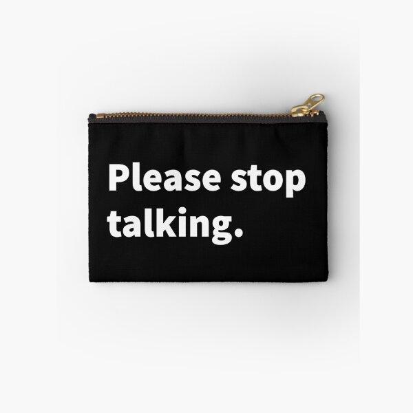 Item preview, Please stop talking, funny sarcastic, witty sarcasm, talking, on a black T-shirt and sticker  designed and sold by PlainCrankyT.