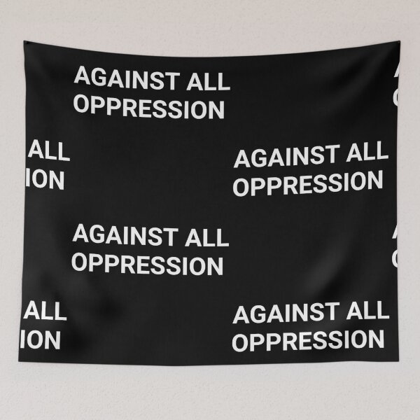 Item preview, Against all the oppression  designed and sold by Tej0711.
