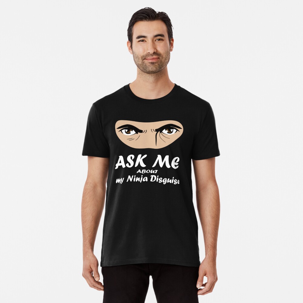 Copy of Funny Ask Me About My Ninja Disguise, Ninja Shirt Magnet
