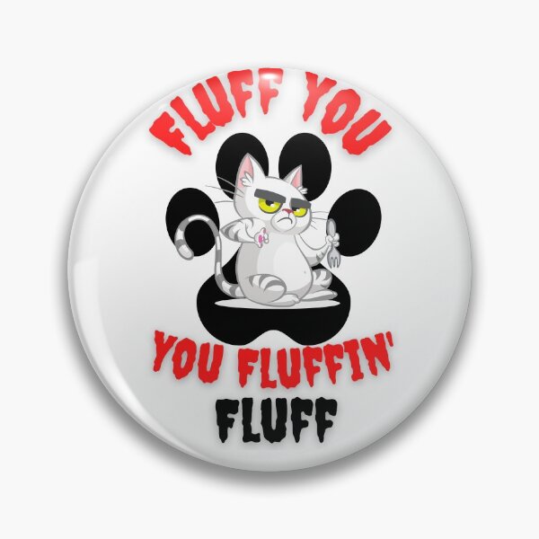 Item preview, Fluff you fluffing fluff funny cat graphic art designed and sold by Tshepomuza.