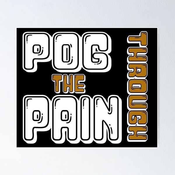 Item preview, Pog Through The Pain designed and sold by Color-Sparkle.