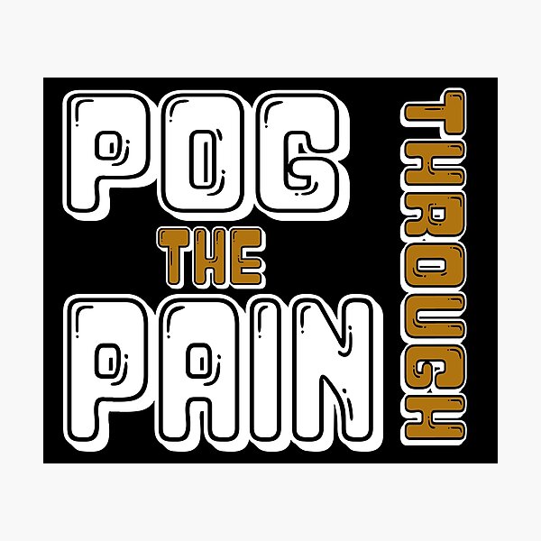 Item preview, Pog Through The Pain designed and sold by Color-Sparkle.