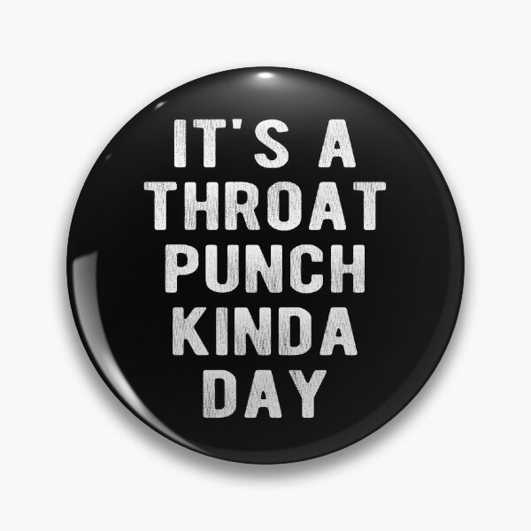 Item preview, It's A Throat Punch Kinda Day  designed and sold by Vanover Designs.