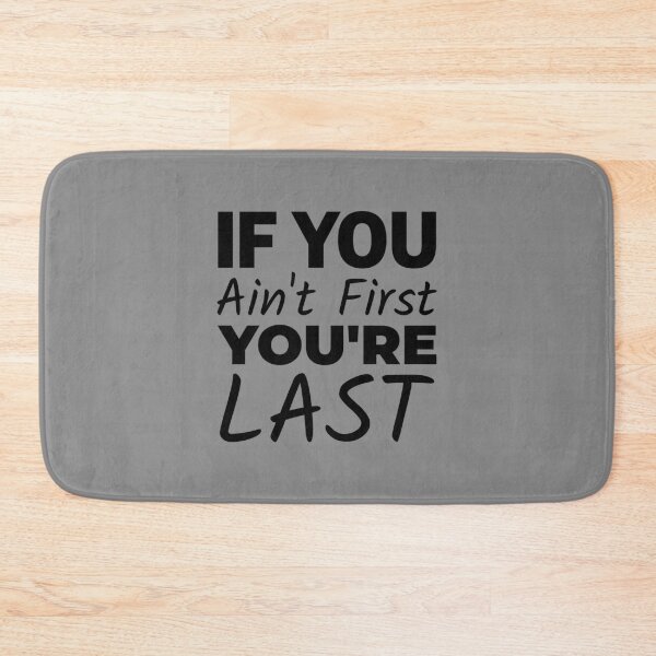 Item preview, If You Ain't First You're Last designed and sold by Minimalist Quotes and Sayings.