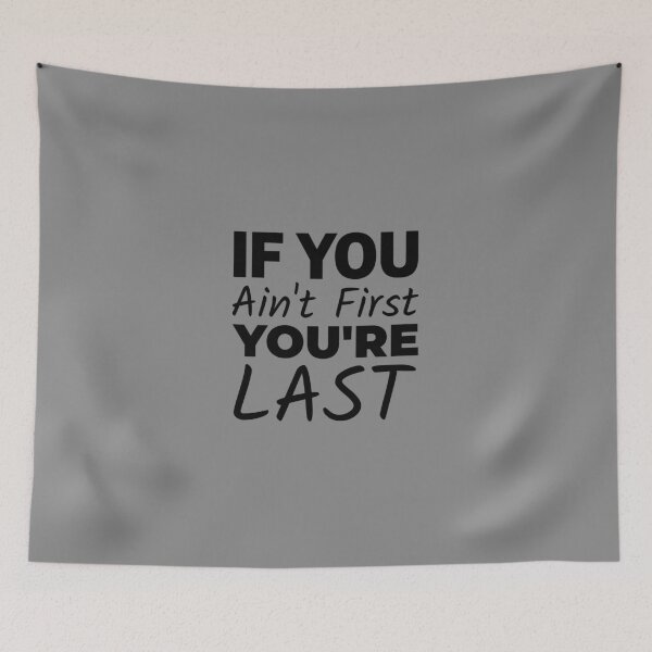 Item preview, If You Ain't First You're Last designed and sold by Minimalist Quotes and Sayings.