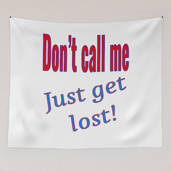 Item preview, Don't call me get lost designed and sold by CottagePop.