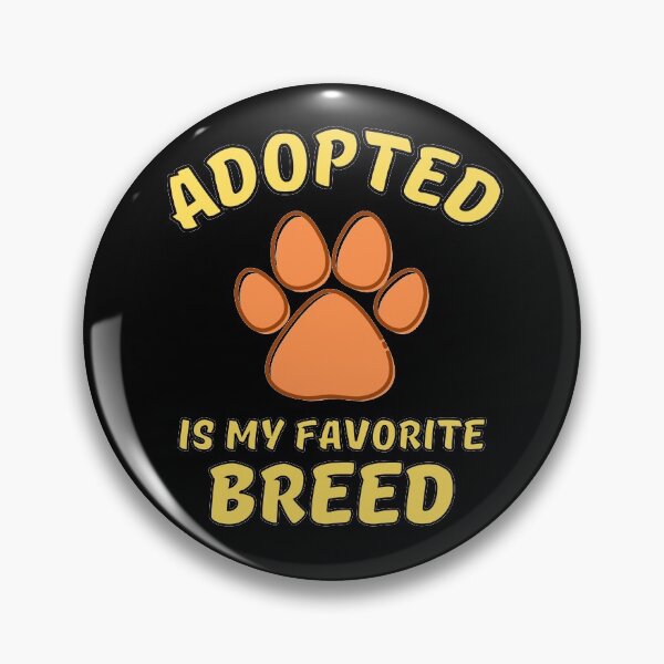 Item preview, Adopted Is My Favorite Breed designed and sold by Joy Poddar.