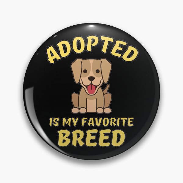 Item preview, Adopted Is My Favorite Breed designed and sold by Joy Poddar.