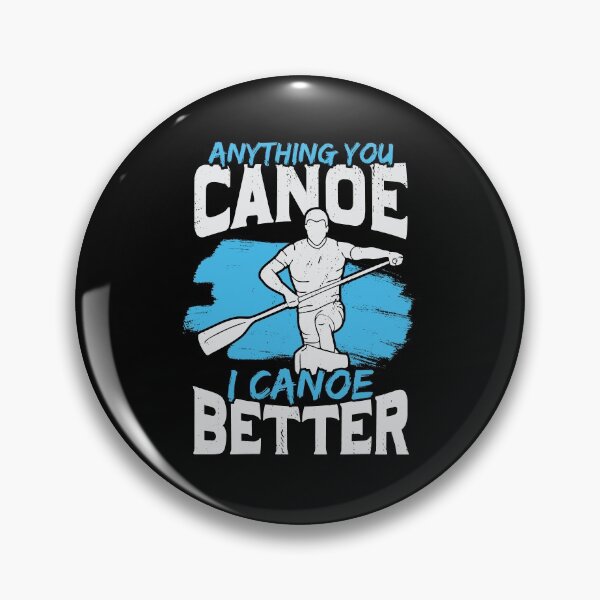 Item preview, Anything You Canoe I Canoe Better designed and sold by Marcid95.